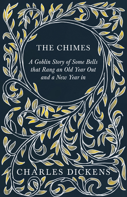 The Chimes - A Goblin Story of Some Bells that ... 1408631369 Book Cover