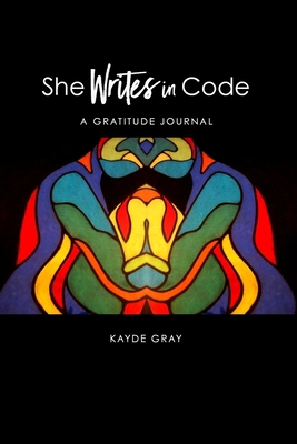 She Writes in Code: Gratitude Journal 1458307085 Book Cover