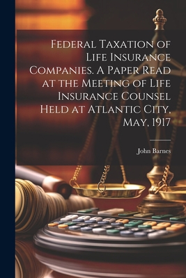 Federal Taxation of Life Insurance Companies. A... 102224244X Book Cover