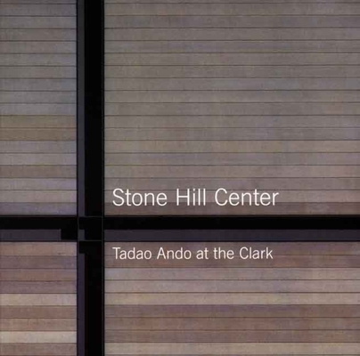 Stone Hill Center: Tadao Ando at the Clark 0300149174 Book Cover