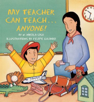 My Teacher Can Teach--Anyone! 1584301635 Book Cover