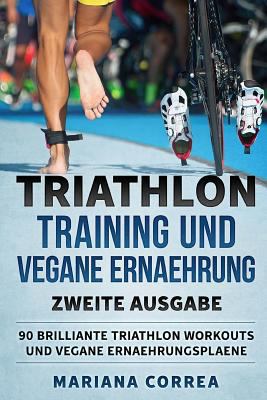 TRIATHLON TRAINING UND VEGANE ERNAEHRUNG ZWEiTE... [German] 1725123169 Book Cover