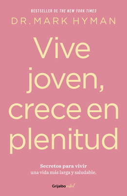 Vive Joven, Crece En Plenitud: Secretos Para Vi... [Spanish] 6073841043 Book Cover