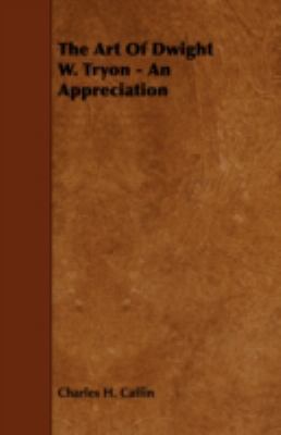 The Art of Dwight W. Tryon - An Appreciation 1443773948 Book Cover