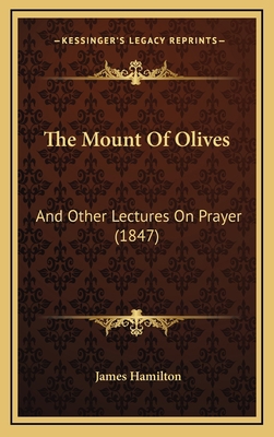 The Mount Of Olives: And Other Lectures On Pray... 1165832208 Book Cover