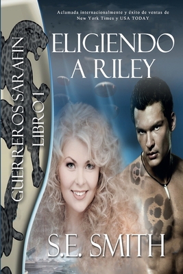 Eligiendo a Riley: Guerreros Sarafin, Libro 1 (... [Spanish] 1955158592 Book Cover
