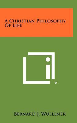 A Christian Philosophy Of Life 1258308703 Book Cover