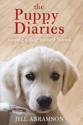 Puppy Diaries: Raising a Dog Named Scout 1444720619 Book Cover