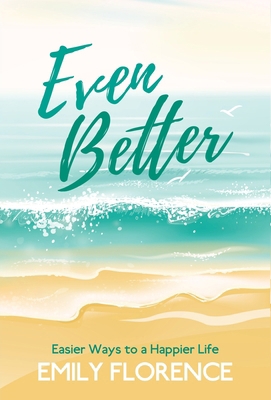 Even Better: Easier Ways to a Happier Life 0989825396 Book Cover