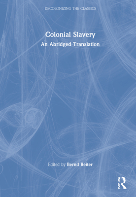 Colonial Slavery: An Abridged Translation 0367434253 Book Cover