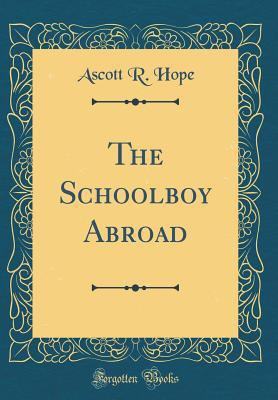 The Schoolboy Abroad (Classic Reprint) 0666897530 Book Cover