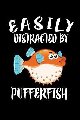 Easily Distracted By Pufferfish: Animal Nature ... 1081586400 Book Cover