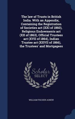 The Law of Trusts in British India. with an App... 1340016850 Book Cover