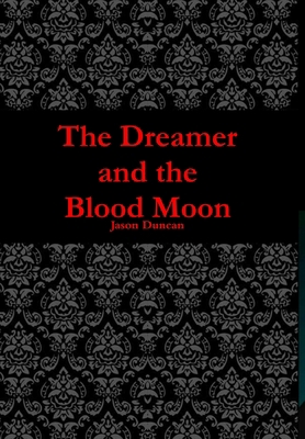 The Dreamer and the Blood Moon 0359219918 Book Cover