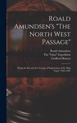 Roald Amundsen's "The North West Passage": Bein... 1013530802 Book Cover