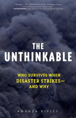 The Unthinkable: Who Survives When Disaster Str... 0307352897 Book Cover