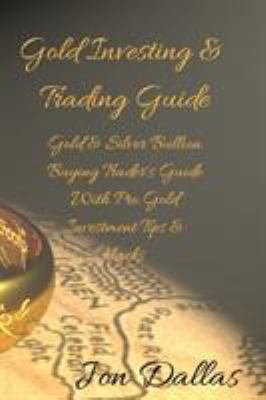 Gold Investing & Trading Guide: Gold & Silver B... 3743996669 Book Cover