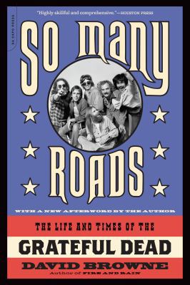 So Many Roads: The Life and Times of the Gratef... 0306821710 Book Cover