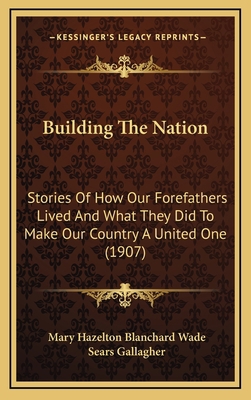 Building The Nation: Stories Of How Our Forefat... 1164277022 Book Cover