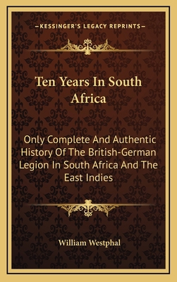 Ten Years In South Africa: Only Complete And Au... 116354373X Book Cover