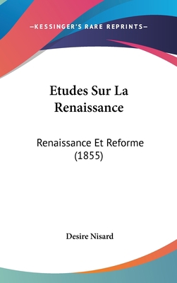 Etudes Sur La Renaissance: Renaissance Et Refor... [French] 1120593360 Book Cover