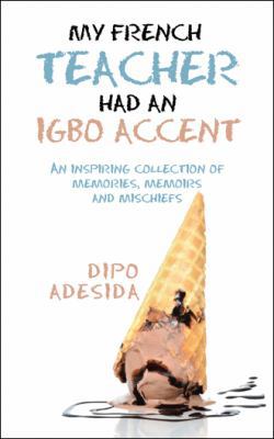 My French Teacher Had an Igbo Accent: An inspir... 148286245X Book Cover