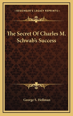 The Secret Of Charles M. Schwab's Success 1168643376 Book Cover