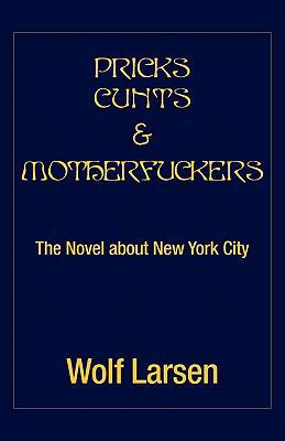 Pricks Cunts & Motherfuckers 1456824074 Book Cover