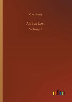All But Lost: Volume 1 3752350741 Book Cover