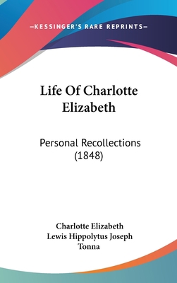 Life Of Charlotte Elizabeth: Personal Recollect... 1120829356 Book Cover