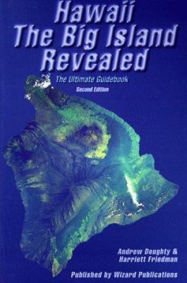 Hawaii the Big Island Revealed: The Ultimate Gu... 0963942964 Book Cover