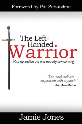 The Left-Handed Warrior: Rise Up and Be the One... 1734174102 Book Cover