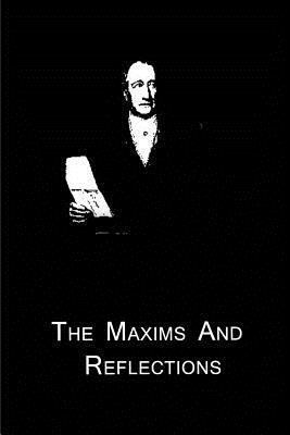 The Maxims And Reflections 1480015105 Book Cover