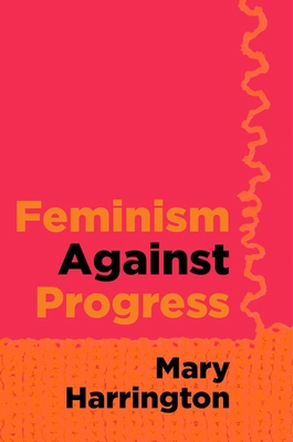 Feminism Against Progress 1684514878 Book Cover