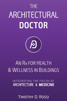 The Architectural Doctor: An Rx for Health & We... 1734776625 Book Cover