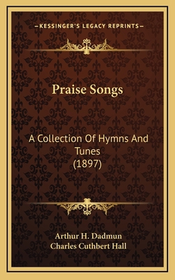 Praise Songs: A Collection Of Hymns And Tunes (... 1167097068 Book Cover