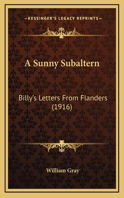 A Sunny Subaltern: Billy's Letters from Flander... 1164248596 Book Cover