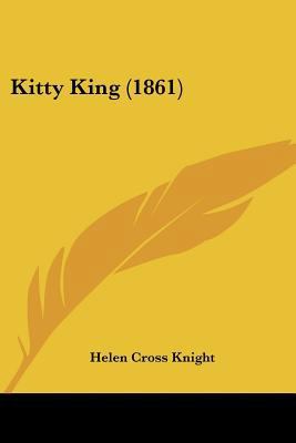 Kitty King (1861) 1120308712 Book Cover