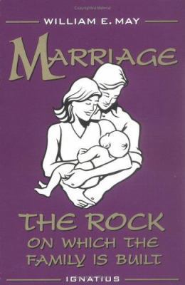 Marriage: The Rock on Which the Family Is Built 0898705371 Book Cover