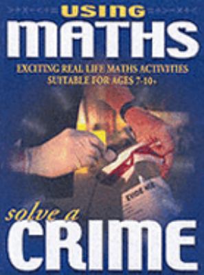 Solve A Crime (Using Maths) 1860075541 Book Cover