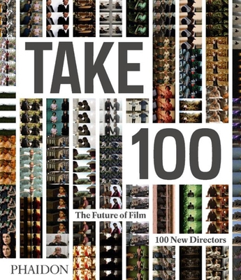 Take 100: The Future of Film: 100 New Directors 8957704752 Book Cover