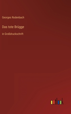 Das tote Brügge: in Großdruckschrift [German] 3368292994 Book Cover