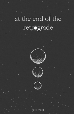 at the end of the retrograde: poetry to survive... B0D1X4G58S Book Cover