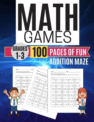 Math Games ADDITION MAZE 100 Pages of Fun Grade... 1708784713 Book Cover