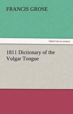 1811 Dictionary of the Vulgar Tongue 3842428553 Book Cover