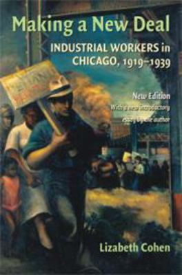 Making a New Deal: Industrial Workers in Chicag... 051181044X Book Cover