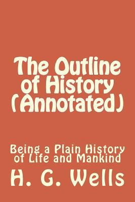 The Outline of History (Annotated): Being a Pla... 1533180458 Book Cover