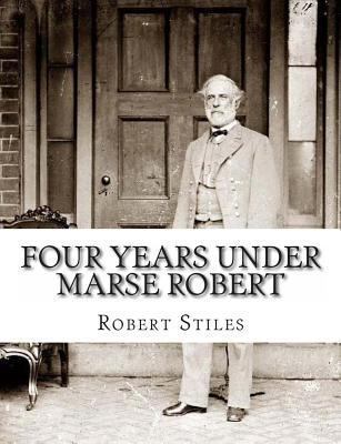 Four Years Under Marse Robert 1456311611 Book Cover