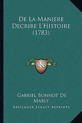 de La Maniere Decrire L'Histoire (1783) [French] 1165928620 Book Cover