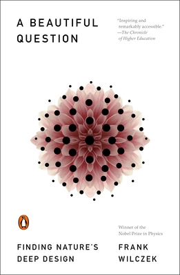 A Beautiful Question: Finding Nature's Deep Design 0143109367 Book Cover